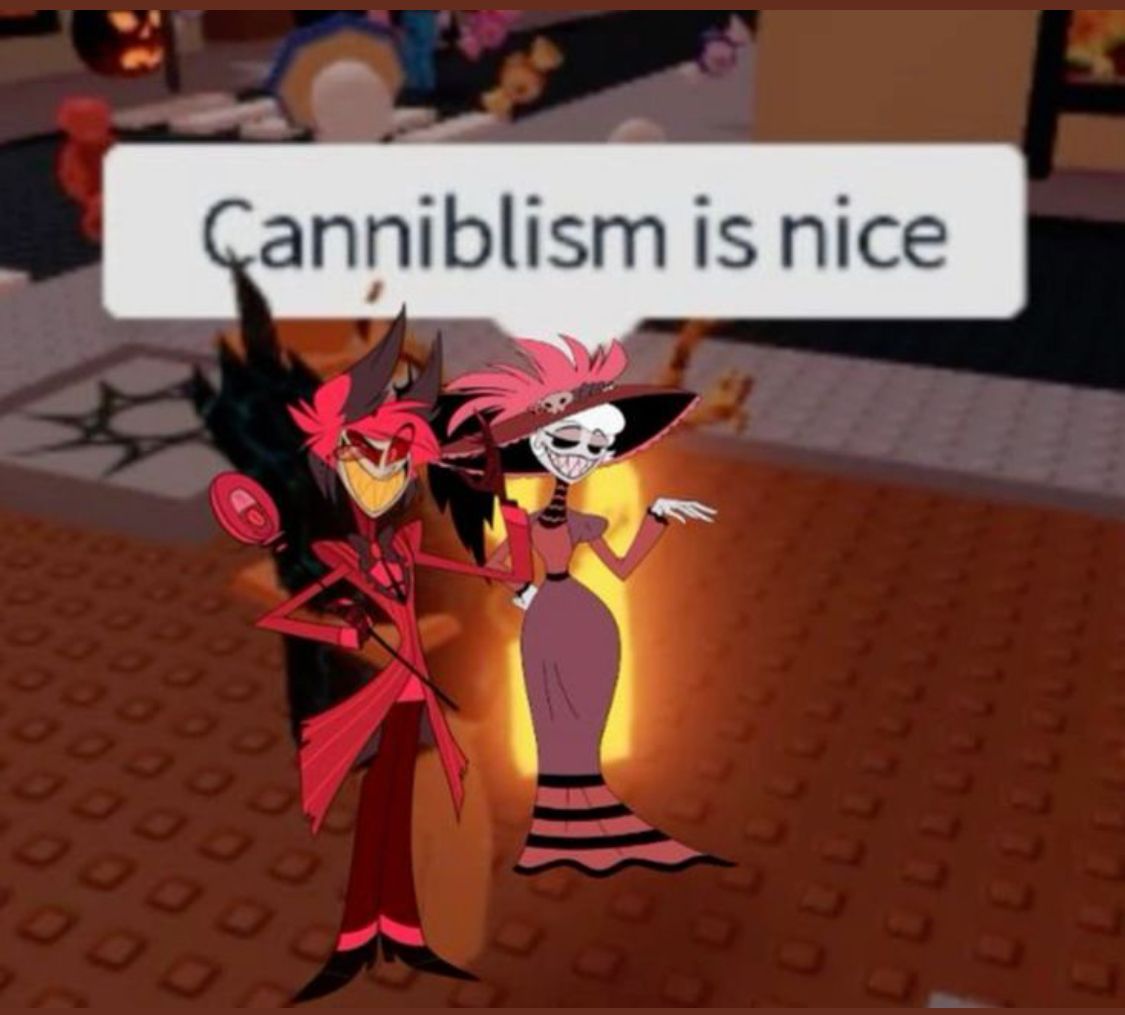 Canniblism is nice
00000