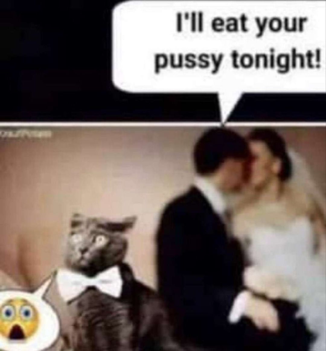 I'll eat your
pussy tonight!