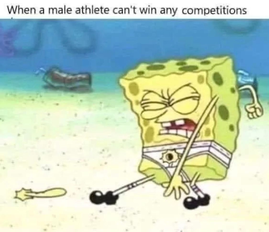 When a male athlete can't win any competitions
B