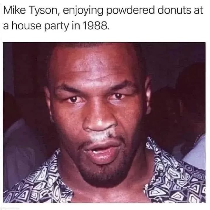 Mike Tyson, enjoying powdered donuts at
a house party in 1988.