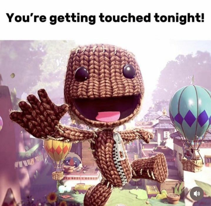 You're getting touched tonight!