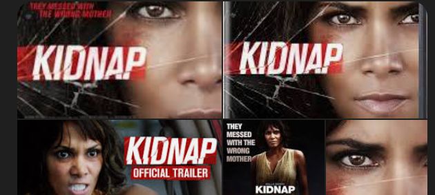 KIDNAP
THEY MESSED WITH
THE WO
MOTHER
KIDNAP
KIDNAP
OFFICIAL TRAILER
THEY
MESSED
WITH THE
WRONG
MOTHER
KIDNAP