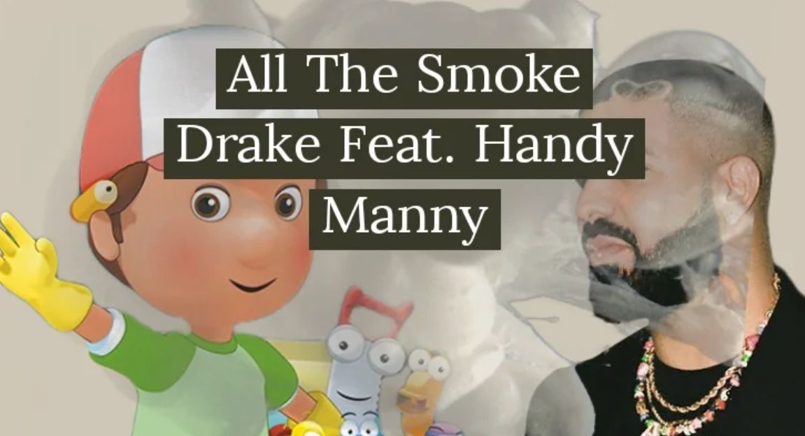 All The Smoke
Drake Feat. Handy
Manny