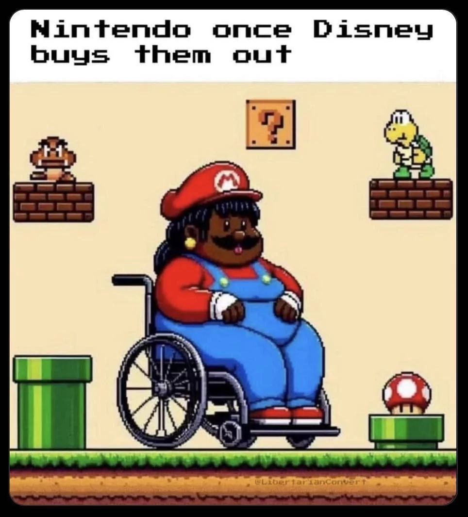 Nintendo once Disney
buys them out
@LibertarianConvert