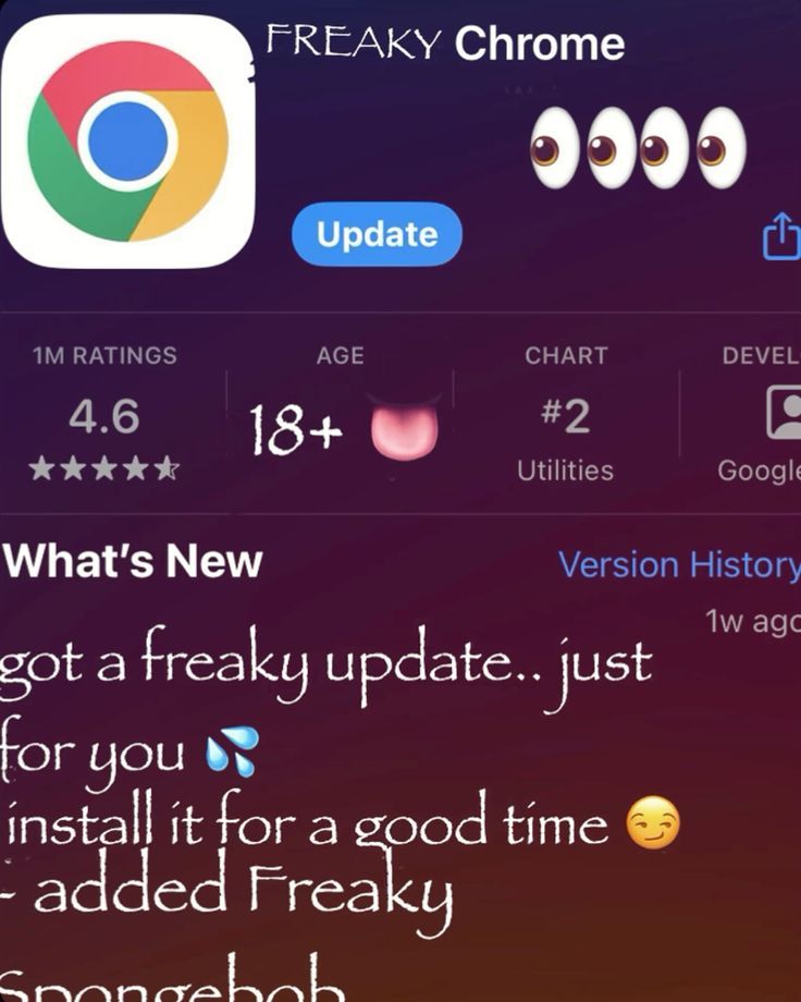 FREAKY Chrome
Update
1M RATINGS
AGE
CHART
DEVEL
4.6
18+
#2
C
Utilities
Google
What's New
Version History
got a freaky update.. just
for you!
install it for a good time
- added Freaky
1w ago