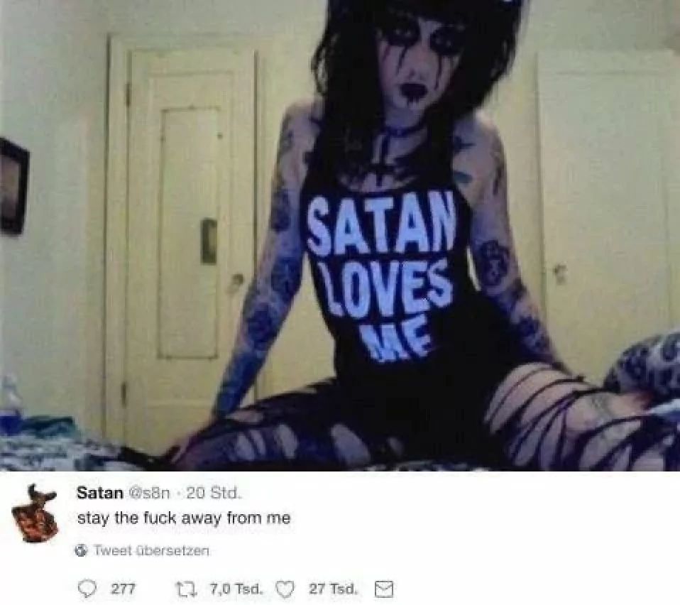 Satan @san 20 Std.
stay the fuck away from me
Tweet übersetzen
SATAN
LOVES
ME
277
17 7,0 Tsd.
27 Tsd.