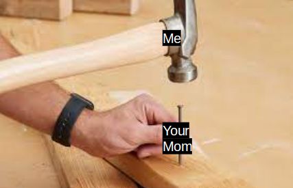 Me
Your
Mom