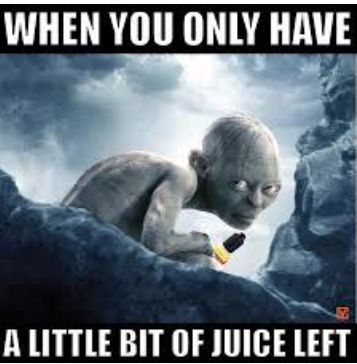 WHEN YOU ONLY HAVE
A LITTLE BIT OF JUICE LEFT