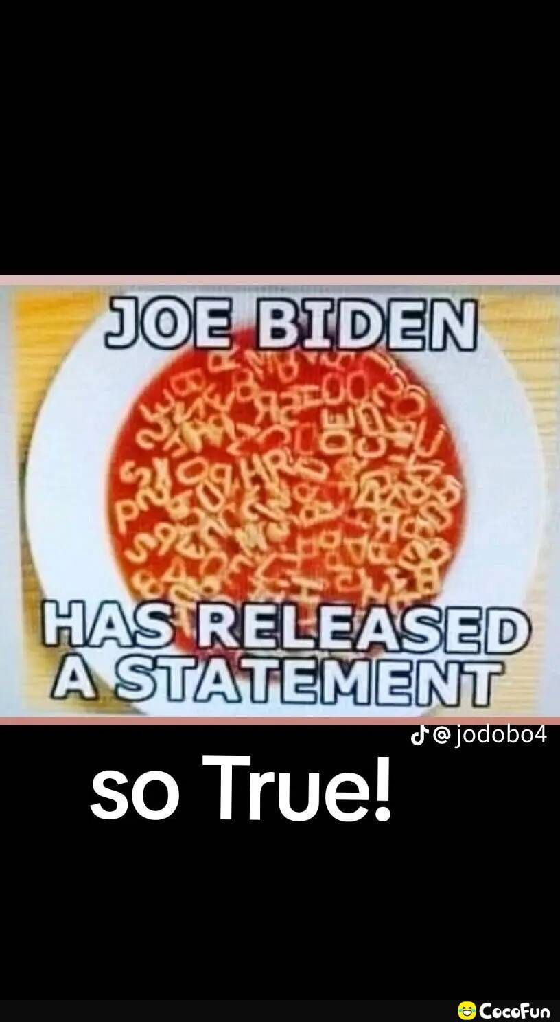 JOE BIDEN
HAS RELEASED
A STATEMENT
so True!
J@jodobo4
CocoFun