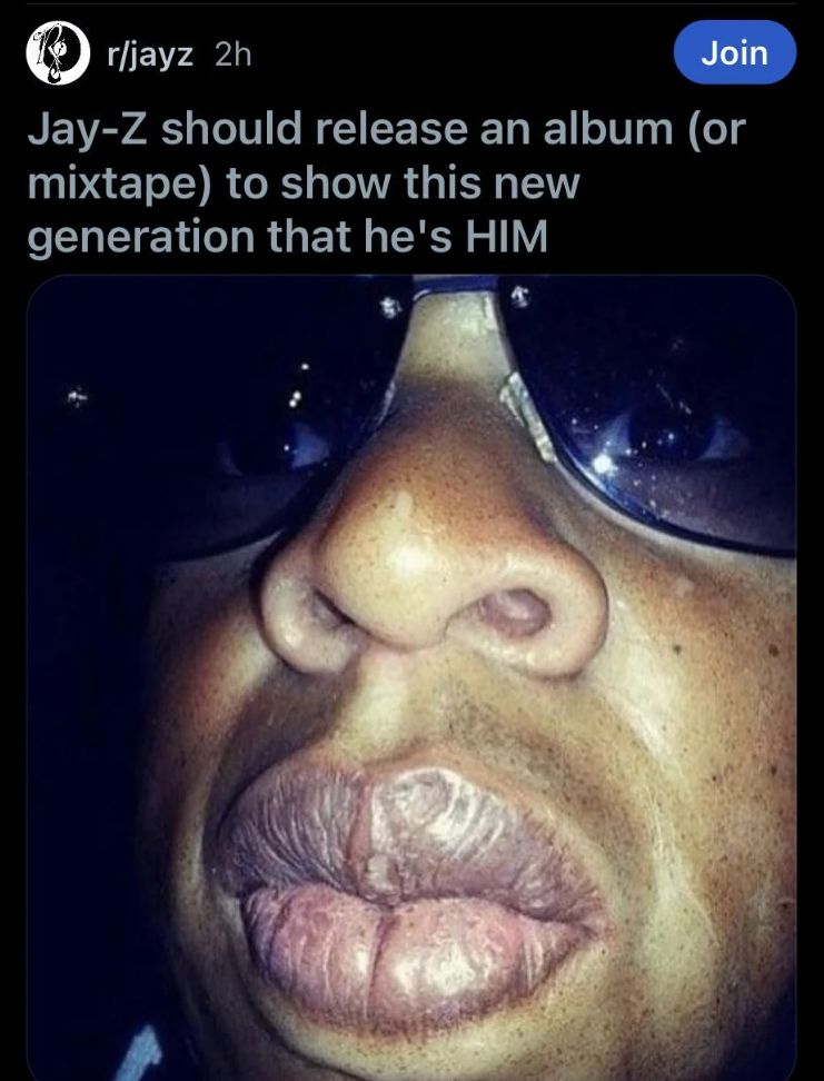 r/jayz 2h
Join
Jay-Z should release an album (or
mixtape) to show this new
generation that he's HIM