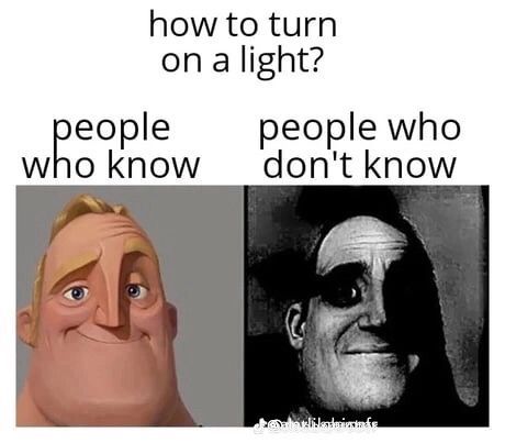 how to turn
on a light?
people
who know
people who
don't know