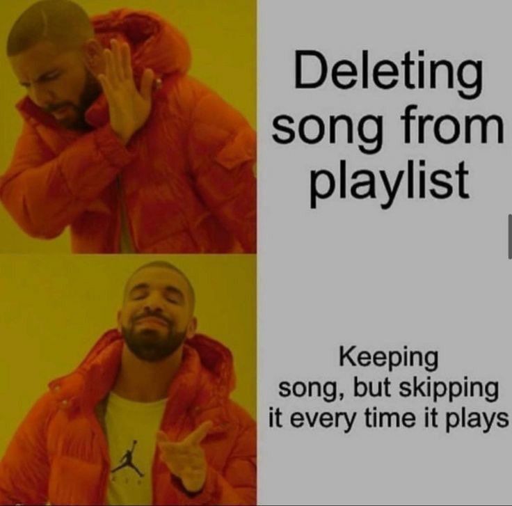 Deleting
song from
playlist
Keeping
song, but skipping
it every time it plays