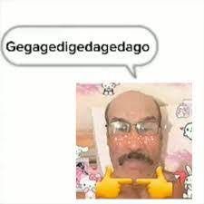 Gegagedigedagedago