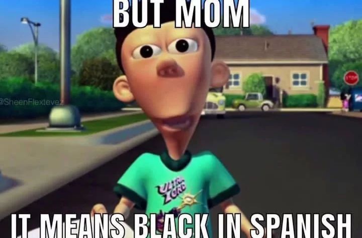 SheenFlexteve
BUT MOM
ZORE
IT MEANS BLACK IN SPANISH