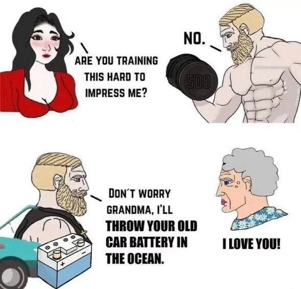 ARE YOU TRAINING
THIS HARD TO
NO.
500
IMPRESS ME?
DON'T WORRY
GRANDMA, I'LL
THROW YOUR OLD
CAR BATTERY IN
THE OCEAN.
I LOVE YOU!