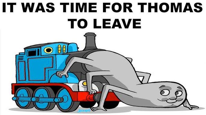 IT WAS TIME FOR THOMAS
00
TO LEAVE