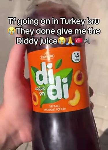 Tf going on in Turkey bru
They done give me the
Diddy juice
CAY OR
di
soğuk
çay
di
SEFTALI
AROMALI İÇECEK
1,5