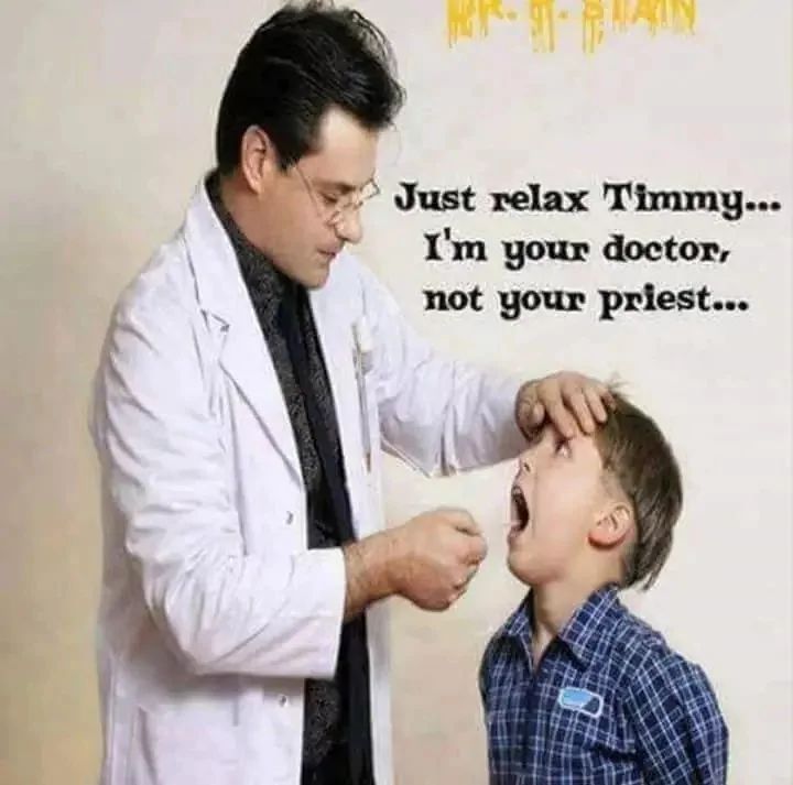 Just relax Timmy...
I'm your doctor,
not your priest...