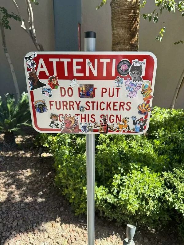 ATTENTION
DO
PUT
FURRY STICKERS
THIS SIGN