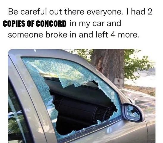 Be careful out there everyone. I had 2
COPIES OF CONCORD in my car and
someone broke in and left 4 more.