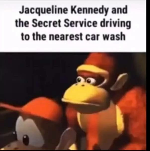 Jacqueline Kennedy and
the Secret Service driving
to the nearest car wash