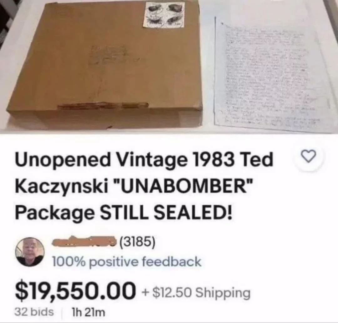 Unopened Vintage 1983 Ted
Kaczynski "UNABOMBER"
Package STILL SEALED!
(3185)
100% positive feedback
$19,550.00 +$12.50 Shipping
32 bids 1h 21m