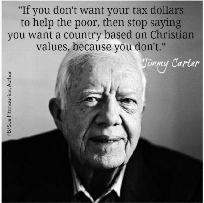 FB/Sue Fitzmaurice, Author
"If you don't want your tax dollars
to help the poor, then stop saying
you want a country based on Christian
values, because you don't."
Timmy Carter