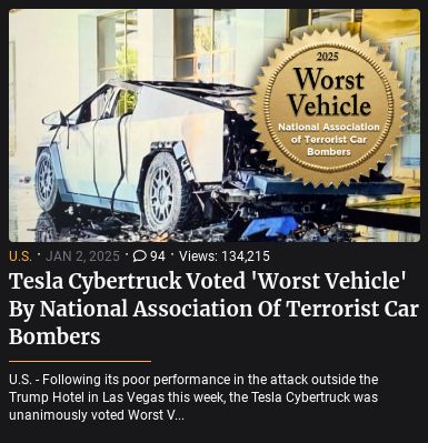 The image shows a damaged Tesla Cybertruck with a 'Worst Vehicle' award seal on the right. Text on the image says "2025 Worst Vehicle National Association of Terrorist Car Bombers". Below the image, there is text saying, "Tesla Cybertruck Voted 'Worst Vehicle' By National Association Of Terrorist Car Bombers. Following its poor performance in the attack outside the Trump Hotel in Las Vegas this week, the Tesla Cybertruck was unanimously voted Worst Vehicle."