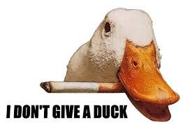 A white duck with a cigarette in its beak with the text "I DON'T GIVE A DUCK" below it.