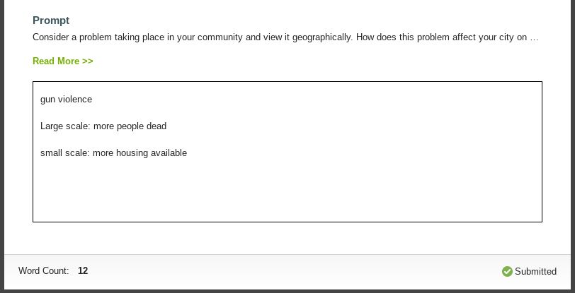 The image shows a text box with the following text: Prompt: Consider a problem taking place in your community and view it geographically. How does this problem affect your city on... gun violence. Large scale: more people dead. small scale: more housing available. Word Count: 12, Submitted.