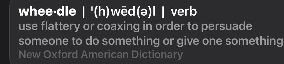 The image shows a dictionary entry for the word "wheedle" with its pronunciation and definition. The definition reads: "use flattery or coaxing in order to persuade someone to do something or give one something". The entry also notes that it is from the "New Oxford American Dictionary".