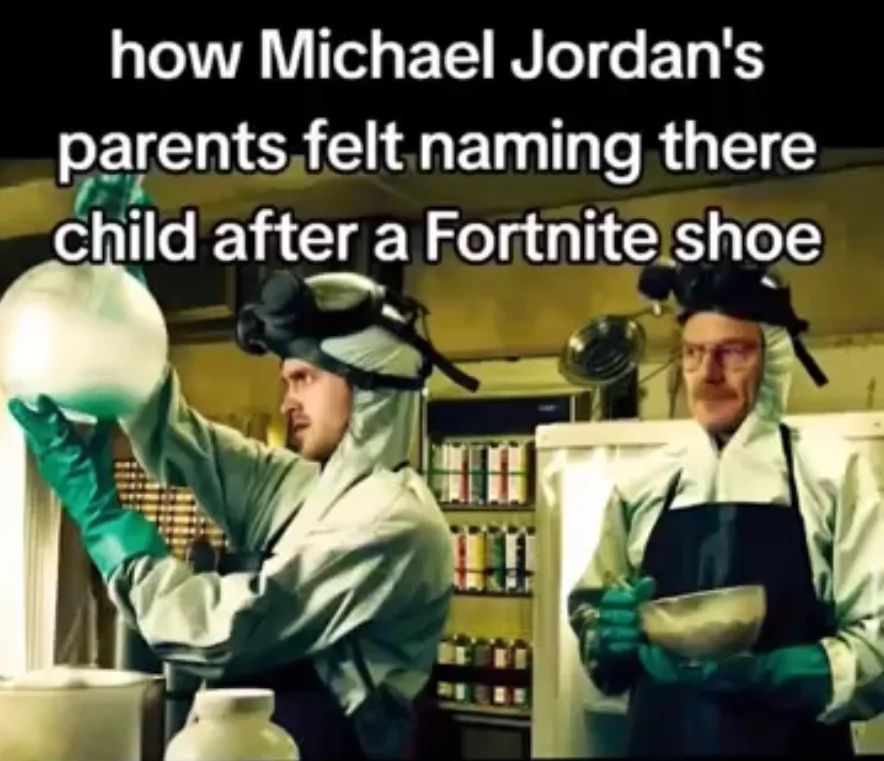 The image shows two characters from the TV show Breaking Bad, Walter White and Jesse Pinkman, in their lab coats, presumably cooking meth. Above them is the text "how Michael Jordan's parents felt naming there child after a Fortnite shoe".