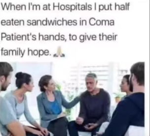 A group of people are sitting in a circle during a therapy session. The text overlay reads "When I'm at hospitals, I put half-eaten sandwiches in coma patients' hands to give their family hope."