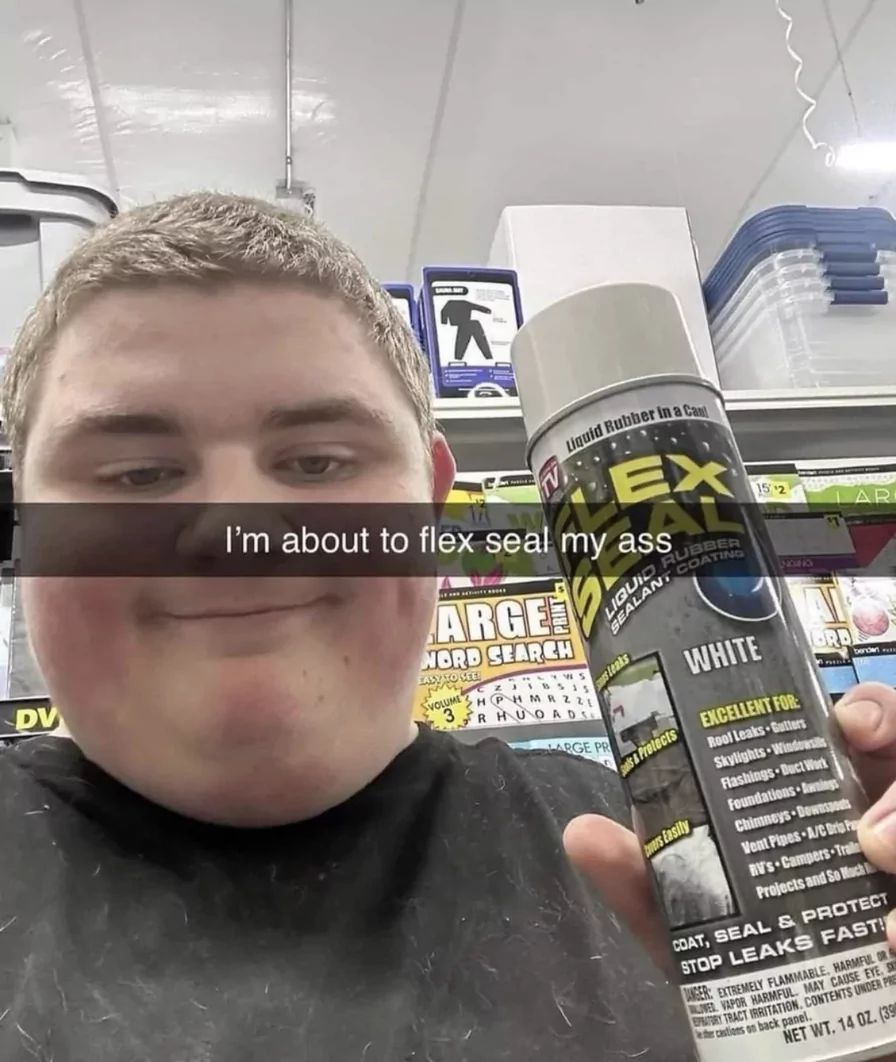 A man holding a can of Flex Seal spray with a caption above that says "I'm about to flex seal my ass".