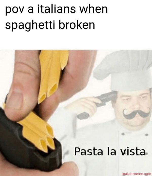 A person's hand holding penne pasta over a black box, while in the background a person with a chef's hat and mustache holds a gun to their head. Text overlay reads 'pov a italians when spaghetti broken' and 'Pasta la vista'.