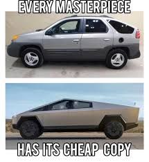 The image is a comparison of two cars. The top image is of a silver Pontiac Aztek, with the caption "EVERY MASTERPIECE" above. The bottom image is of a silver Tesla Cybertruck, with the caption "HAS ITS CHEAP COPY" below. The two cars are positioned side by side for comparison.