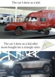 The image shows two pictures. The first one depicts a red, blocky, homemade-looking car, and the text says, 'The car I drew as a kid'. The second picture shows a Tesla Cybertruck with the text, 'The car I drew as a kid after mom bought me a triangle ruler'.